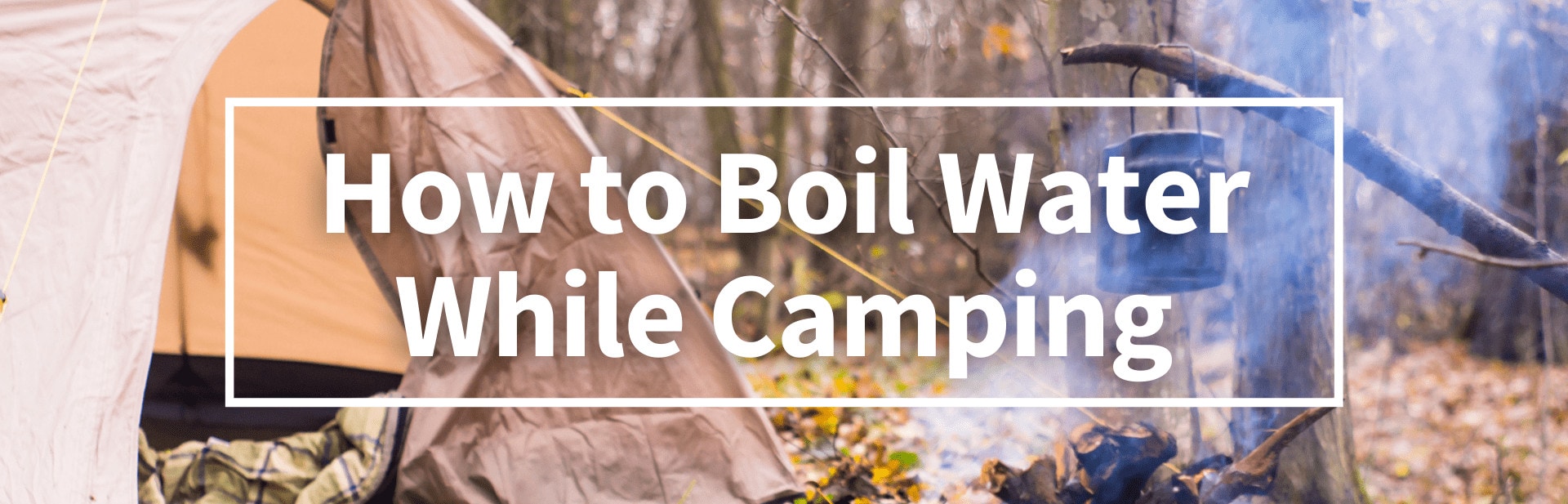 How to Boil Water While Camping Cover