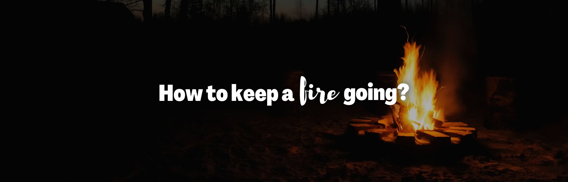 how to keep a fire going featured image